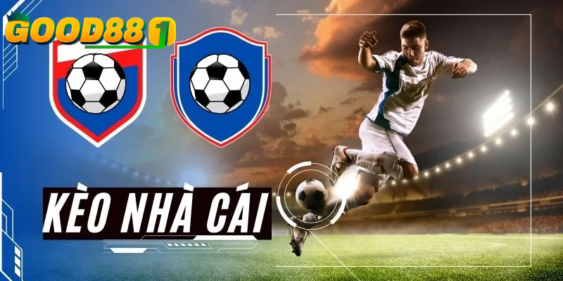 Kèo nhà cái hôm nay GOOD88 - Cập nhật chính xác, nhanh chóng