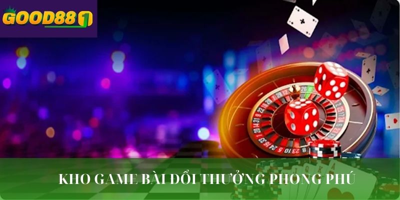 Kho game bài đổi thưởng phong phú