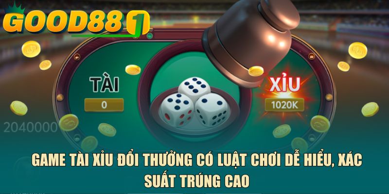 Game tài xỉu đổi thưởng có luật chơi dễ hiểu, xác suất trúng cao