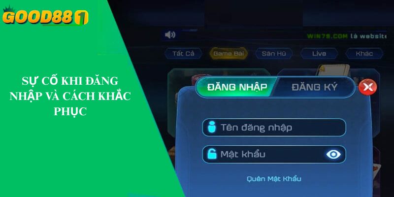 Sự cố và cách khắc phục khi đăng nhập GOOD88