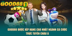 GOOD88 được xếp hạng cao nhất ngành cá cược trực tuyến châu Á