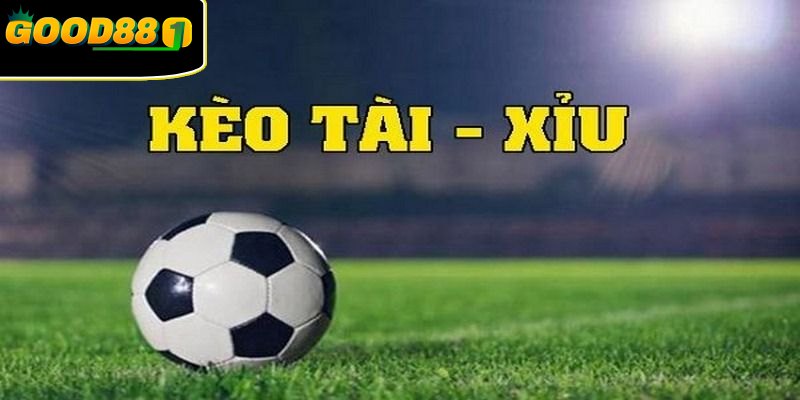 Kèo tài xỉu chỉ liên quan số bàn thắng chung cuộc của trận đấu