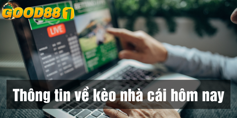 Kèo nhà cái hôm nay tại GOOD88 được nhiều người chơi đánh giá cao 