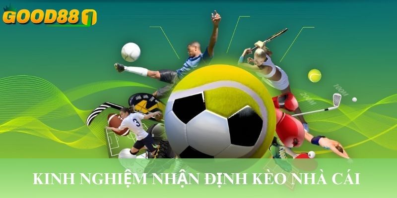 Kinh nghiệm nhận định kèo nhà cái