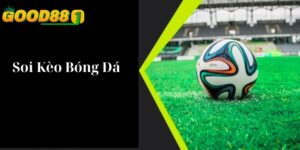 Soi Kèo Bóng Đá: 3 Phương Pháp Đọc Vị Nhà Cái Từ A-Z