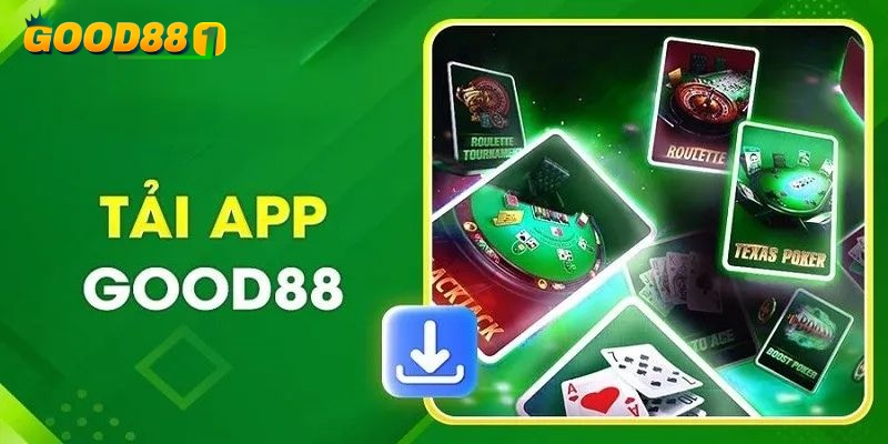 Tải app GOOD88 đem lại lợi ích cho người chơi